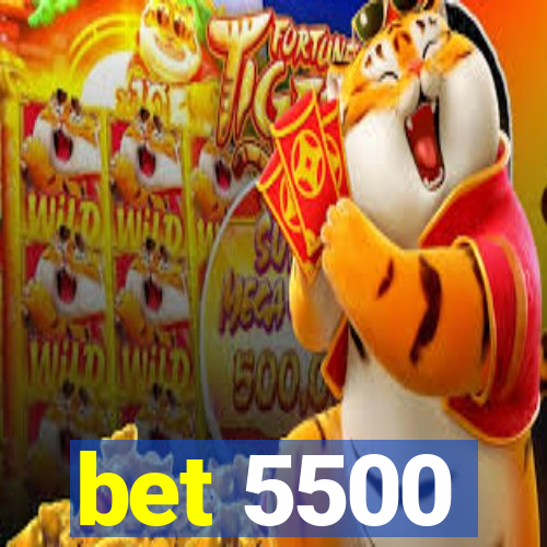 bet 5500